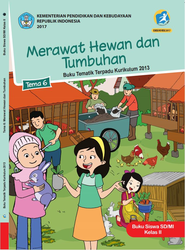 Kelas II tema 6 merawat Hewan Dan Tumbuhan