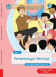Buku Guru Tema 7 Kelas III Perkembangan Teknologi