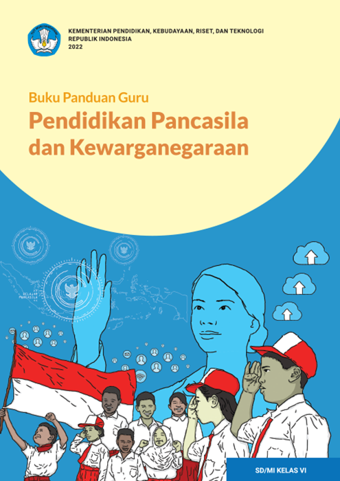 Buku Panduan Guru Pendidikan Pancasila dan Kewarganegaraan untuk SD/MI Kelas VI