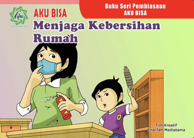 Aku Bisa Menjaga Kebersihan Rumah