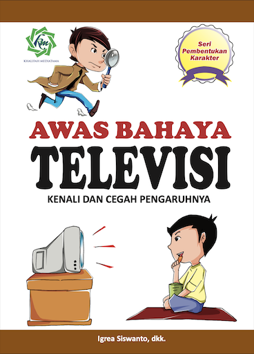 Seri Pembentukan Karakter AWAS BAHAYA TELEVISI