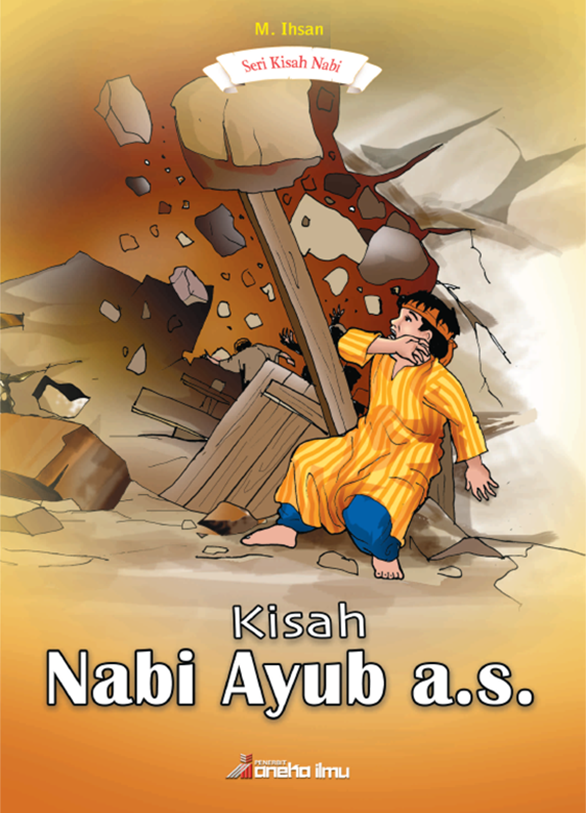 Seri Kisah Nabi : Kisah Nabi Ayub, a.s.