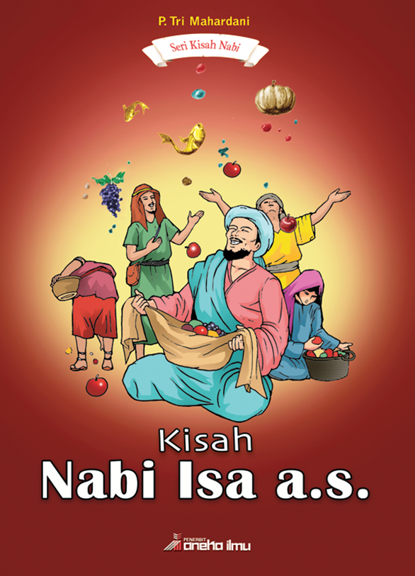 Seri Kisah Nabi : Kisah Nabi Isa, a.s.