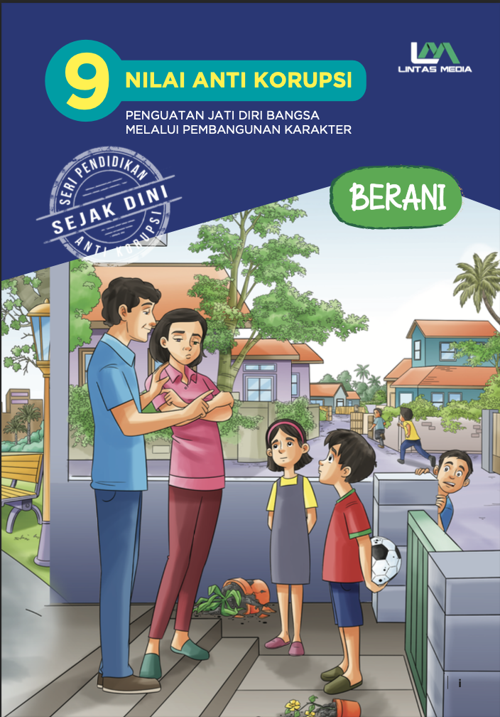 9 Nilai Anti Korupsi Pengutan Jati Diri Bangsa Melalui Pembangunan Karakter Jilid 5: Berani