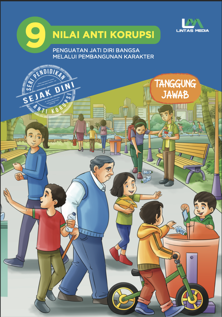9 Nilai Anti Korupsi Pengutan Jati Diri Bangsa Melalui Pembangunan Karakter Jilid 7: Tanggung Jawab