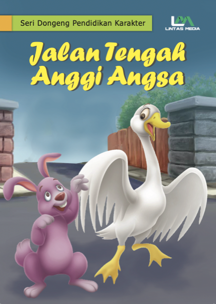 Seri Dongeng Pendidikan Karakter: Jalan Tengah Anggi Angsa