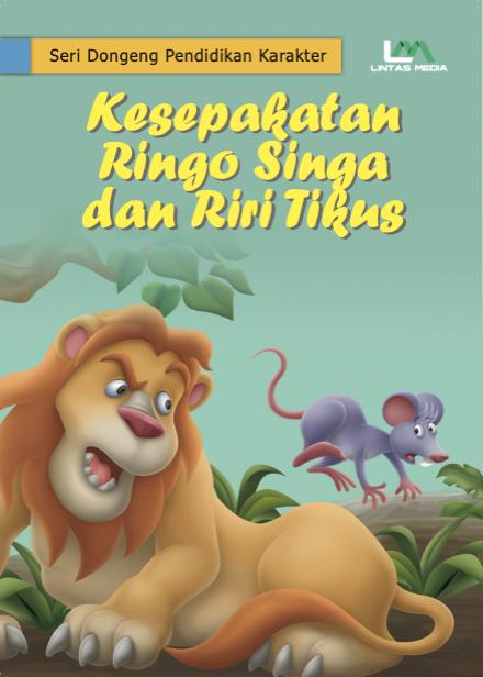 Seri Dongeng Pendidikan Karakter: Kesepakatan Ringo Singa dan Tikus