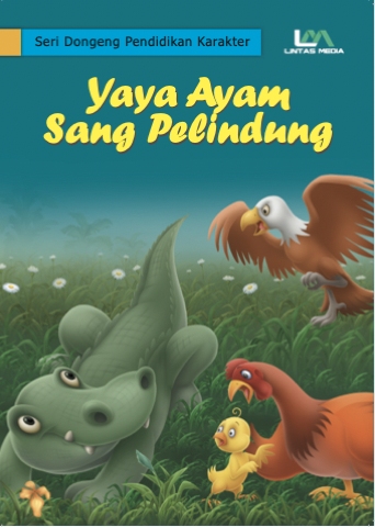 Seri Dongeng Pendidikan Karakter: Yaya Ayam Sang Pelindung