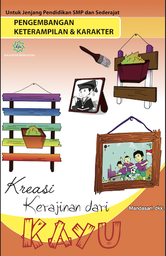 Pengembangan Keterampilan & Karakter "Kreasi Kerajinan Dari Kayu "