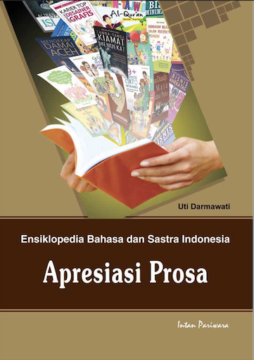 Ensiklopedia Bahasa dan Sastra Indonesia: Apresiasi Prosa