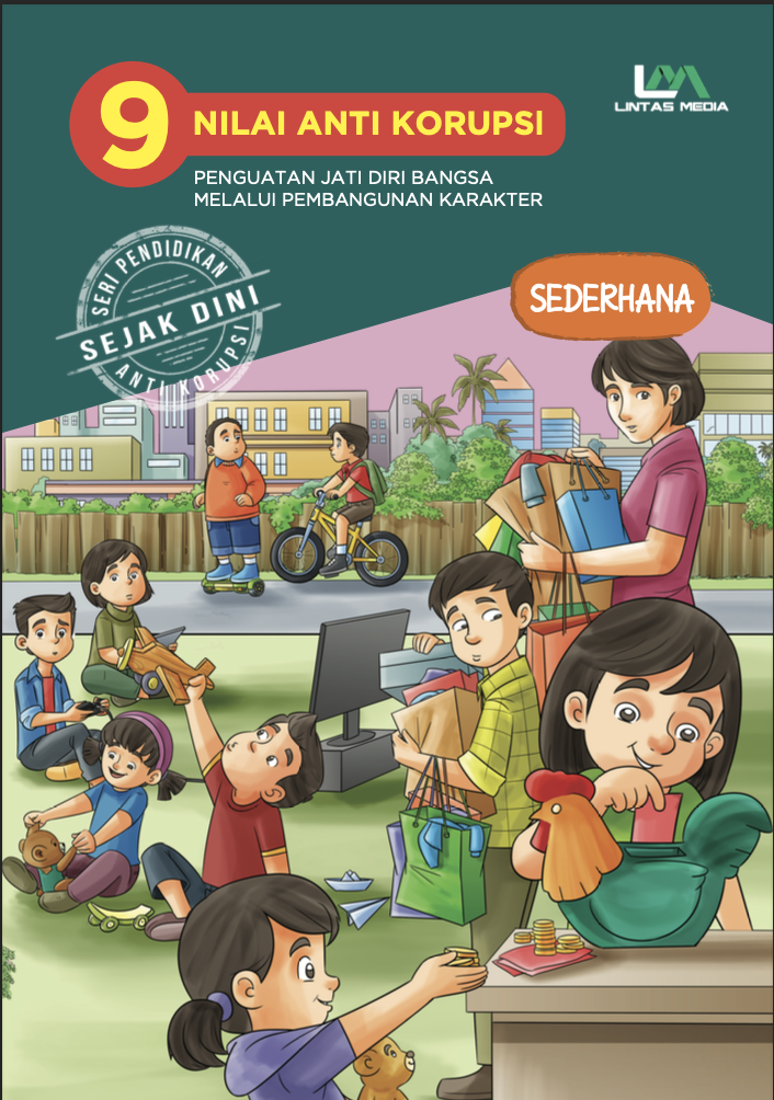 9 Nilai Anti Korupsi Pengutan Jati Diri Bangsa Melalui Pembangunan Karakter Jilid 3: Sederhana
