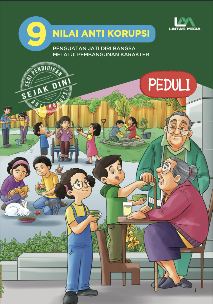 9 Nilai Anti Korupsi Pengutan Jati Diri Bangsa Melalui Pembangunan Karakter Jilid 4: Peduli