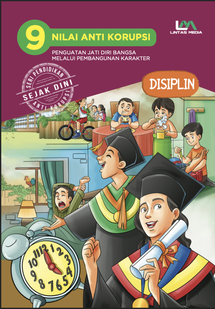 9 Nilai Anti Korupsi Pengutan Jati Diri Bangsa Melalui Pembangunan Karakter Jilid 8: Disiplin