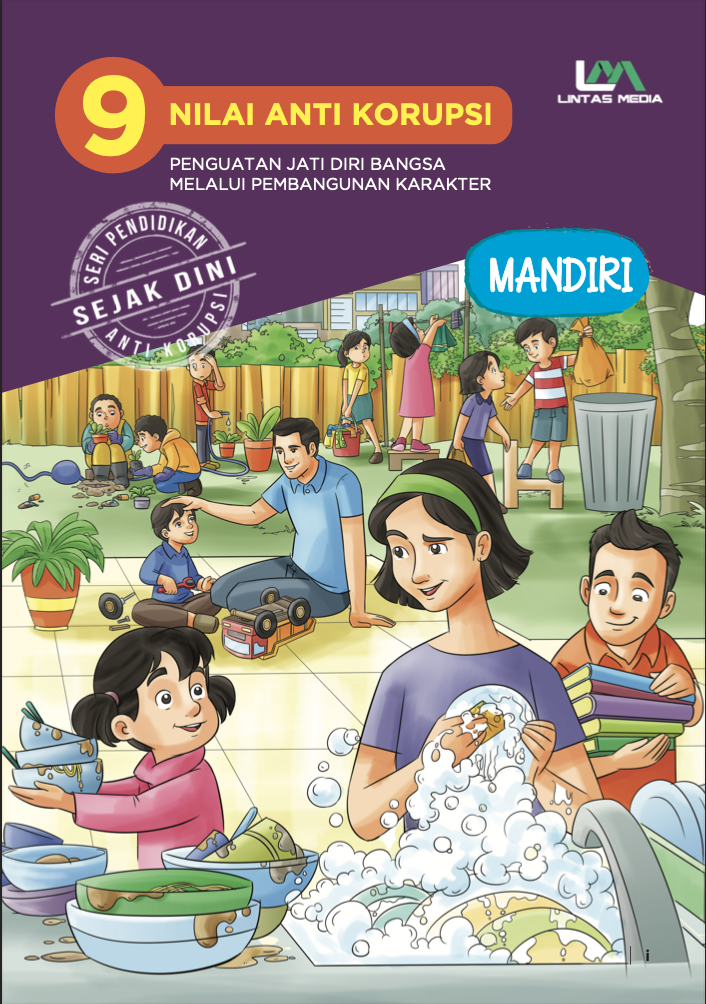 9 Nilai Anti Korupsi Pengutan Jati Diri Bangsa Melalui Pembangunan Karakter Jilid 9: Mandiri