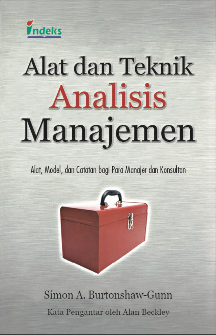 Alat dan Teknik Analisis Manajemen : alat, Model, dan Catatan bagi Para Manajer dan Konsultan