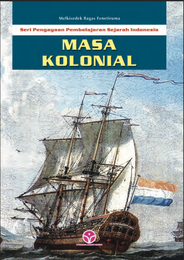 Seri Pengayaan Pembelajaran Sejarah Indonesia: Masa Kolonial