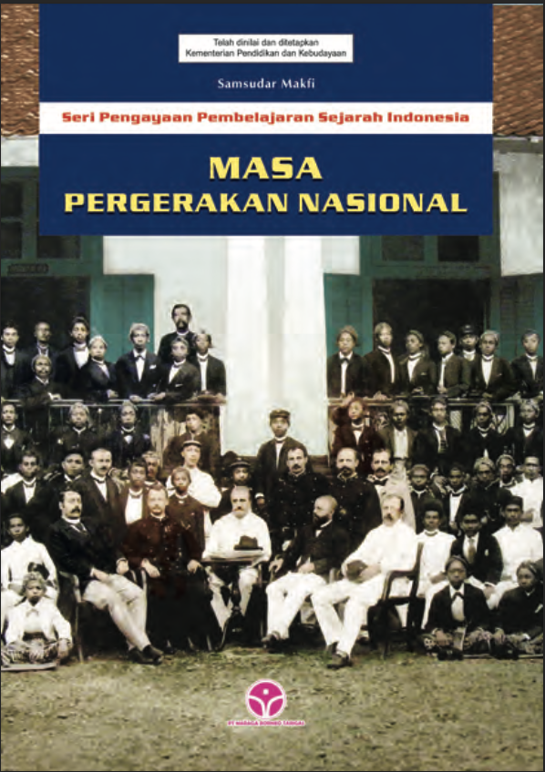 Seri Pengayaan Pembelajaran Sejarah Indonesia: Masa Pergerakan Nasional
