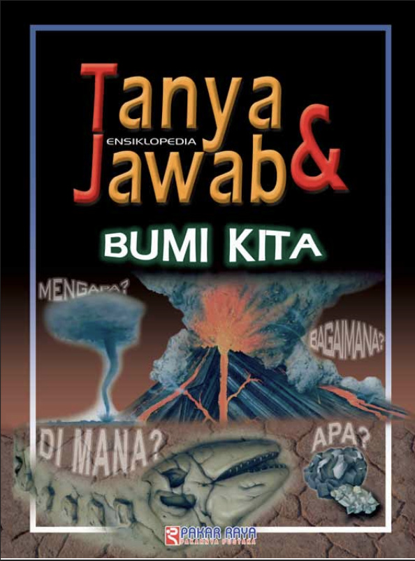 Seri Ensiklopedia Tanya & Jawab Bumi Kita