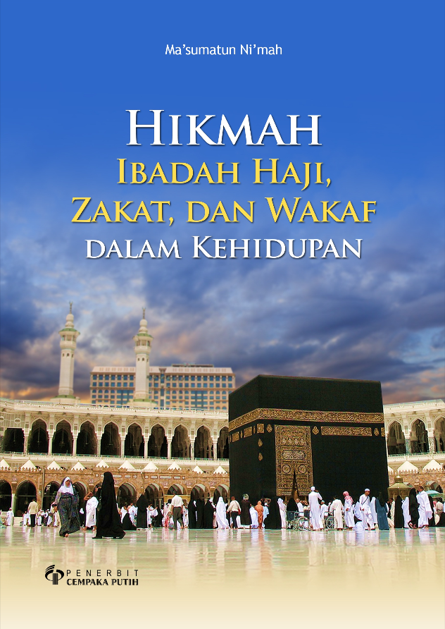 Hikmah Ibadah Haji, Zakat, dan Wakaf dalam Kehidupan